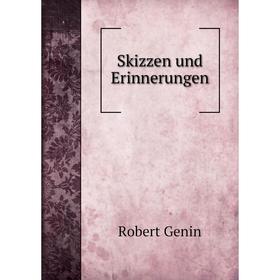 

Книга Skizzen und Erinnerungen. Robert Genin