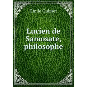 

Книга Lucien de Samosate, philosophe