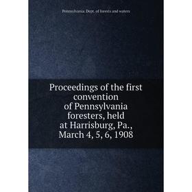 

Книга Proceedings of the first convention of Pennsylvania foresters, held at Harrisburg, Pa., March 4, 5, 6, 1908. Pennsylvania. Dept. of forests and