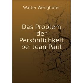 

Книга Das Problem der Persönlichkeit bei Jean Paul. Walter Wenghofer