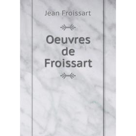 

Книга Oeuvres de Froissart