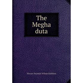 

Книга The Megha duta. Horace Hayman Wilson Kalidasa
