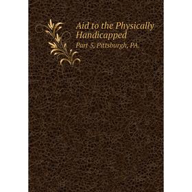 

Книга Aid to the Physically HandicappedPart 5, Pittsburgh, PA.