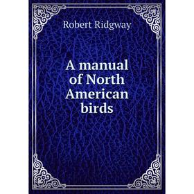 

Книга A manual of North American birds. Ridgway Robert