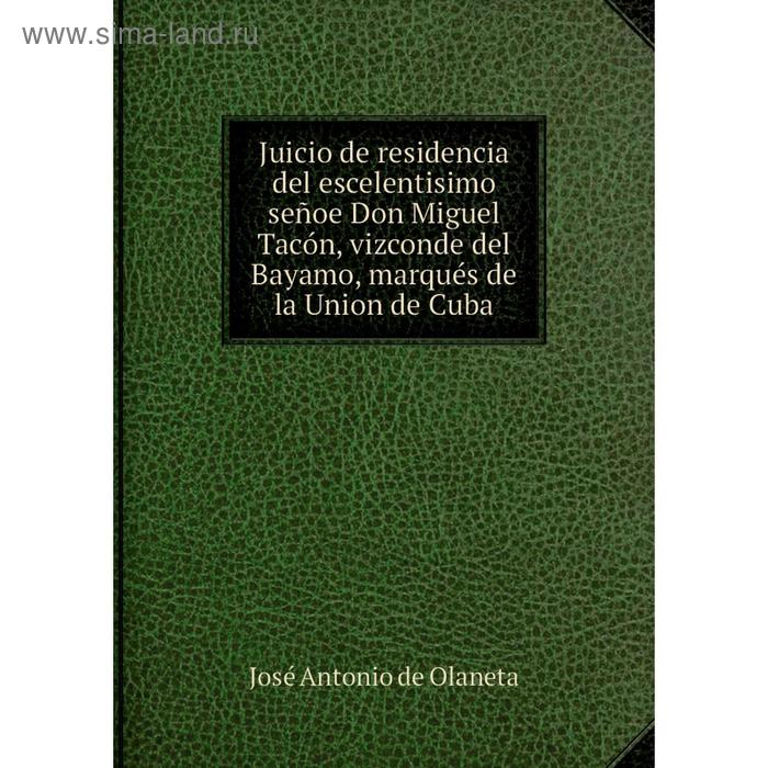 фото Книга juicio de residencia del escelentisimo señoe don miguel tacón, vizconde del bayamo, marqués de la union de cuba nobel press