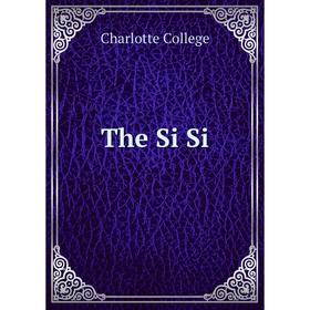 

Книга The Si Si. Charlotte College