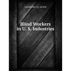 

Книга Blind Workers in U. S. Industries. Lawrence Q. Lewis