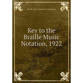 

Книга Key to the Braille Music Notation, 1922