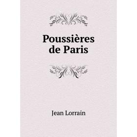 

Книга Poussières de Paris. Jean Lorrain