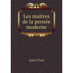

Книга Les maîtres de la pensée moderne