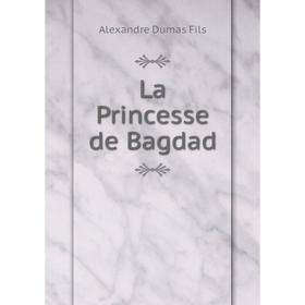 

Книга La Princesse de Bagdad