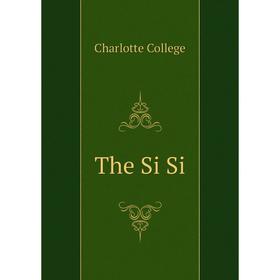 

Книга The Si Si. Charlotte College