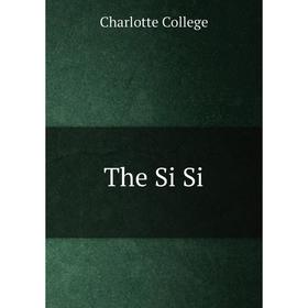 

Книга The Si Si. Charlotte College