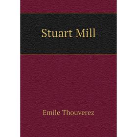 

Книга Stuart Mill. Emile Thouverez