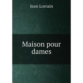 

Книга Maison pour dames