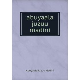 

Книга Abuyaala juzuu madini. Abuyaala Juzuu Madini
