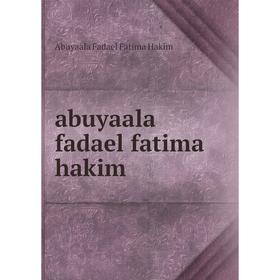 

Книга Abuyaala fadael fatima hakim. Abuyaala Fadael Fatima Hakim