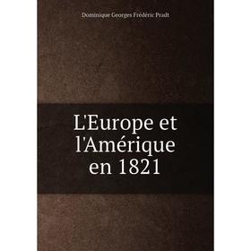 

Книга L'Europe et l'Amérique en 1821