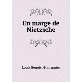 

Книга En marge de Nietzsche. Louis Benoist-Hanappier