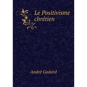 

Книга Le Positivisme chrétien