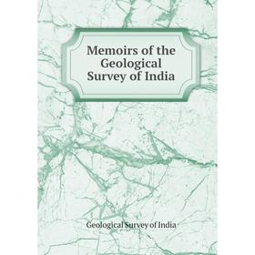 

Книга Memoirs of the Geological Survey of India