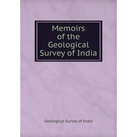 

Книга Memoirs of the Geological Survey of India