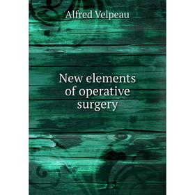 

Книга New elements of operative surgery