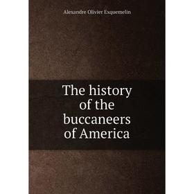 

Книга The history of the buccaneers of America. Alexandre Olivier Exquemelin