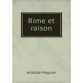 

Книга Rime et raison. Aristide Magnan