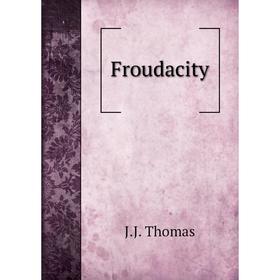 

Книга Froudacity. J.J. Thomas