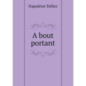 

Книга A bout portant. Napoléon Tellier