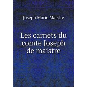 

Книга Les carnets du comte Joseph de maistre