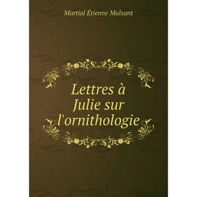 

Книга Lettres à Julie sur l'ornithologie