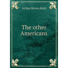

Книга The other Americans. Arthur Brown Ruhl