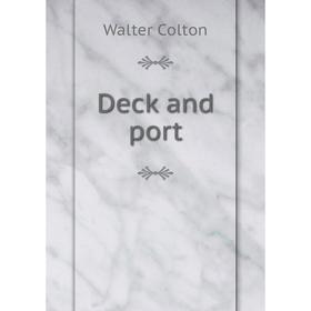 

Книга Deck and port. Walter Colton