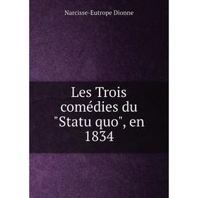 

Книга Les Trois comédies du Statu quo, en 1834