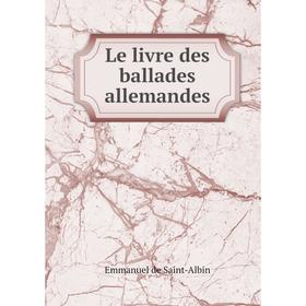 

Книга Le livre des ballades allemandes