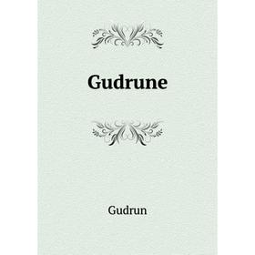 

Книга Gudrune. Gudrun