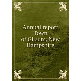 

Книга Annual report Town of Gilsum, New Hampshire