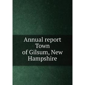 

Книга Annual report Town of Gilsum, New Hampshire