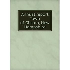 

Книга Annual report Town of Gilsum, New Hampshire