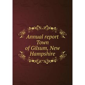 

Книга Annual report Town of Gilsum, New Hampshire