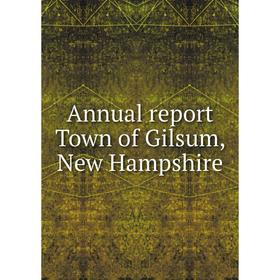 

Книга Annual report Town of Gilsum, New Hampshire