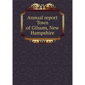 

Книга Annual report Town of Gilsum, New Hampshire