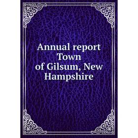 

Книга Annual report Town of Gilsum, New Hampshire
