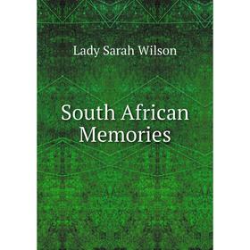 

Книга South African Memories. Lady Sarah Wilson
