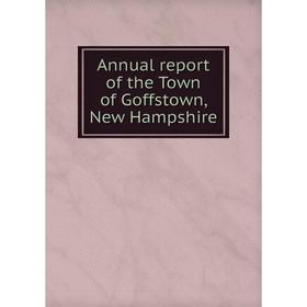 

Книга Annual report of the Town of Goffstown, New Hampshire