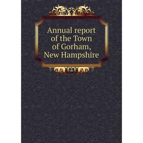 

Книга Annual report of the Town of Gorham, New Hampshire