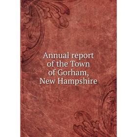 

Книга Annual report of the Town of Gorham, New Hampshire