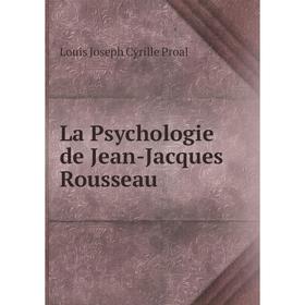 

Книга La Psychologie de Jean-Jacques Rousseau